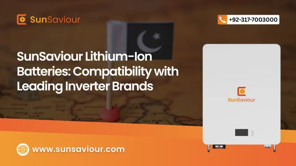 SunSaviour Lithium-Ion Batteries: Compatibility with Leading Inverter Brands